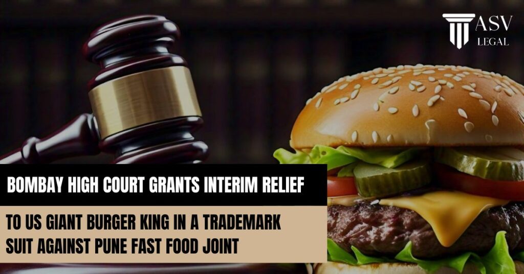 Bombay High Court Grants Interim Relief to Us Giant Burger King in A Trademark Suit Against Pune Fast Food Joint