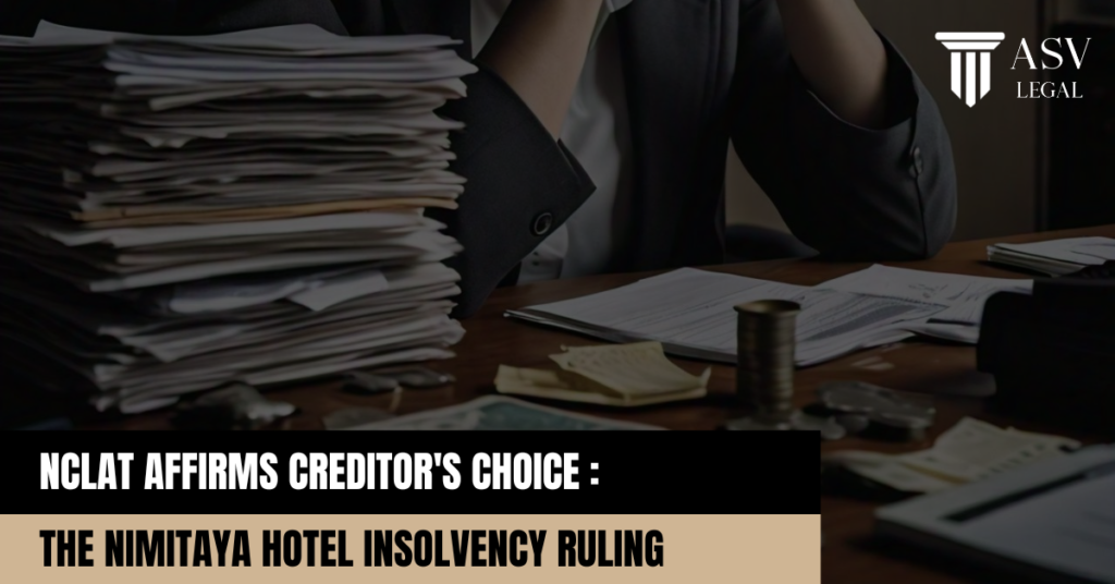 NCLAT Affirms Creditor's Choice: The Nimitaya Hotel Insolvency Ruling