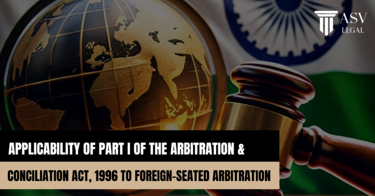 Read more about the article Applicability of Part I of the Arbitration & Conciliation Act, 1996 to Foreign-Seated Arbitration