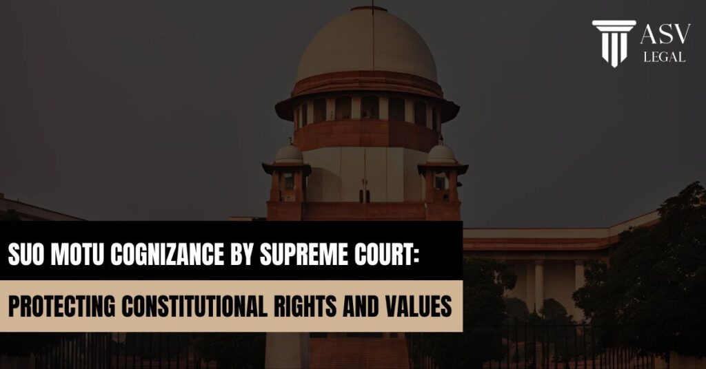 Suo Motu Cognizance by Supreme Court: Protecting Constitutional Rights and Values