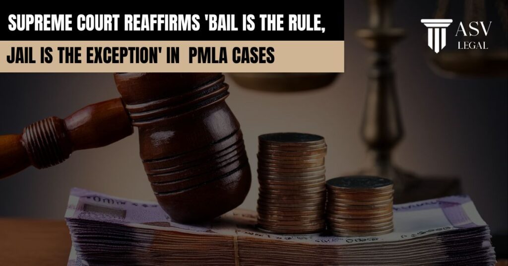 Supreme Court Reaffirms ‘Bail is the Rule, Jail is the Exception’ in PMLA Cases